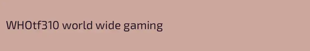 WHOtf310 world wide gaming
